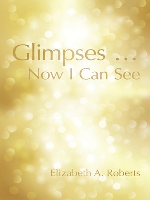 cover image of Glimpses ... Now I Can See